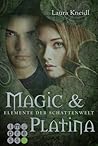 Magic & Platina (Elemente der Schattenwelt, #3) Magic & Platina (Elemente der Schattenwelt, #3)