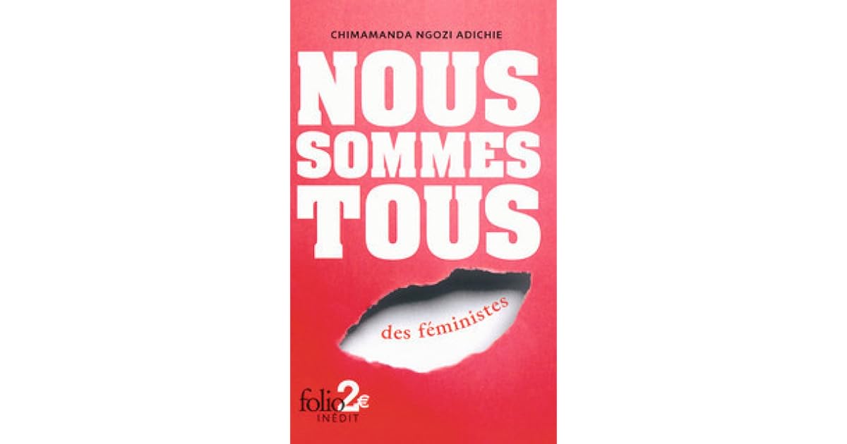 Nous Sommes Tous Des Féministes Genre Littéraire Nous sommes tous des féministes by Chimamanda Ngozi Adichie
