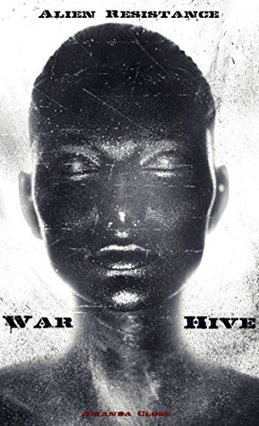 War Hive: Dark Alien Invasion Romance (Alien Resistance Book 5)