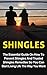 Shingles: The Essential Guide On How To Prevent Shingles And Trusted Shingles Remedies So You Can Start Living Life The Way You Want Now (Shingles Treatment, Shingles Prevention, Shingles Remedies)