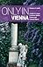 Only in Vienna: A Guide to Unique Locations, Hidden Corners and unusual objects