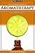 AROMATHERAPY: Essential Oils & Herbal Remedies - The Complete Book Of Aromatherapy, Essential Oils For Weight Loss And Stress Relief (Coconut Oil, Essential ... Weight Loss, Apple Cider Vinegar, DIY 1)
