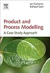 Product and Process Modelling: A Case Study Approach Book cover for Product and Process Modelling: A Case Study Approach