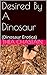 Desired By A Dinosaur: (Din...
