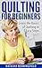 Quilting for Beginners: Lea...