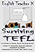 Surviving TEFL: Three Complete Books About Teaching English Abroad (English Teacher X)