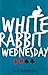 White Rabbit Wednesday: A Contemporary Retelling Of Alice's Adventures In Wonderland