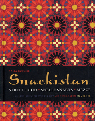 Snackistan: streetfood, snelle snacks, mezze : culinaire inspiratie uit het Midden-Oosten en verder