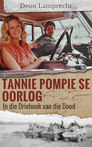 Tannie Pompie se Oorlog: In die Driehoek van die Dood (Afrikaans Edition)
