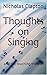 Thoughts on Singing by Nicholas Clapton