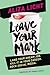 Leave Your Mark by Aliza Licht Leave Your Mark by Aliza Licht