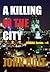 A Killing In The City by John   Holt