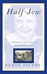 Half-Jew: A Daughter's Search For Her Family's Buried Past Half-Jew: A Daughter's Search For Her Family's Buried Past