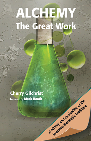 Alchemy―The Great Work: A History and Evaluation of the Western Hermetic Tradition (Mind, Body, Knowledge)