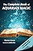 The Complete Book of Aquarian Magic: A Practical Guide to the Magical Arts (Mind, Body, Knowledge)