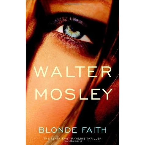Blonde Faith (Easy Rawlins #11) by Walter Mosley — Reviews, Discussion