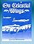 On Celestial Wings: Navigators of the First Global Air Force - First Army Air Corps Navigational Class, Clark Field Attack, Corregidor, B-29 Super Fortress, FDR Presidential Airplane, Bataan