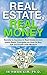 Real Estate Real Money Secr...