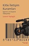 Kitle İletişim Kuramları Egemen ve Eleştirel Yaklaşımlar Kitle İletişim Kuramları Egemen ve Eleştirel Yaklaşımlar