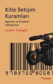 Kitle İletişim Kuramları Egemen ve Eleştirel Yaklaşımlar (Paperback)