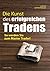 Die Kunst des erfolgreichen Tradens: So werden Sie zum Master Trader (German Edition)