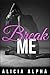 Break Me: A Dark Romance Serial