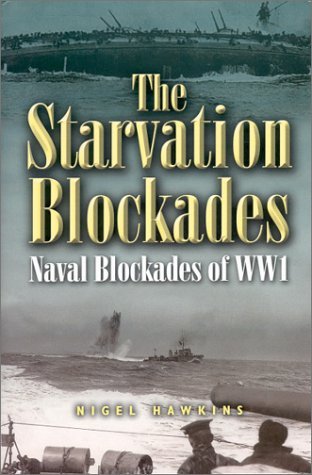 The Starvation Blockades: Naval Blockades of WWI (Hardcover)