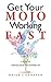 Get Your MOJO Working Fast: A Shortcut To A More Balanced And Optimised Life