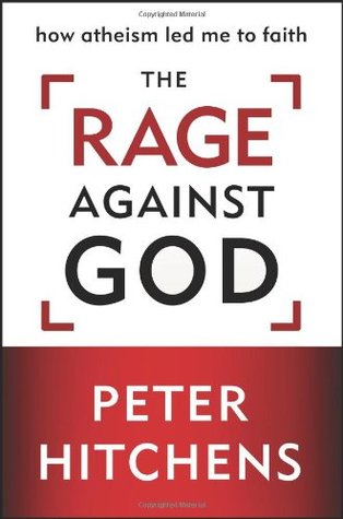 The Rage Against God: How Atheism Led Me to Faith (Hardcover)