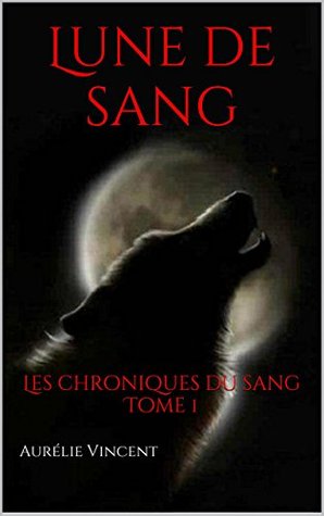 Lune de sang: Les chroniques du sang Tome 1 (Kindle Edition)