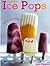 Irresistible Ice Pops (Love Food)