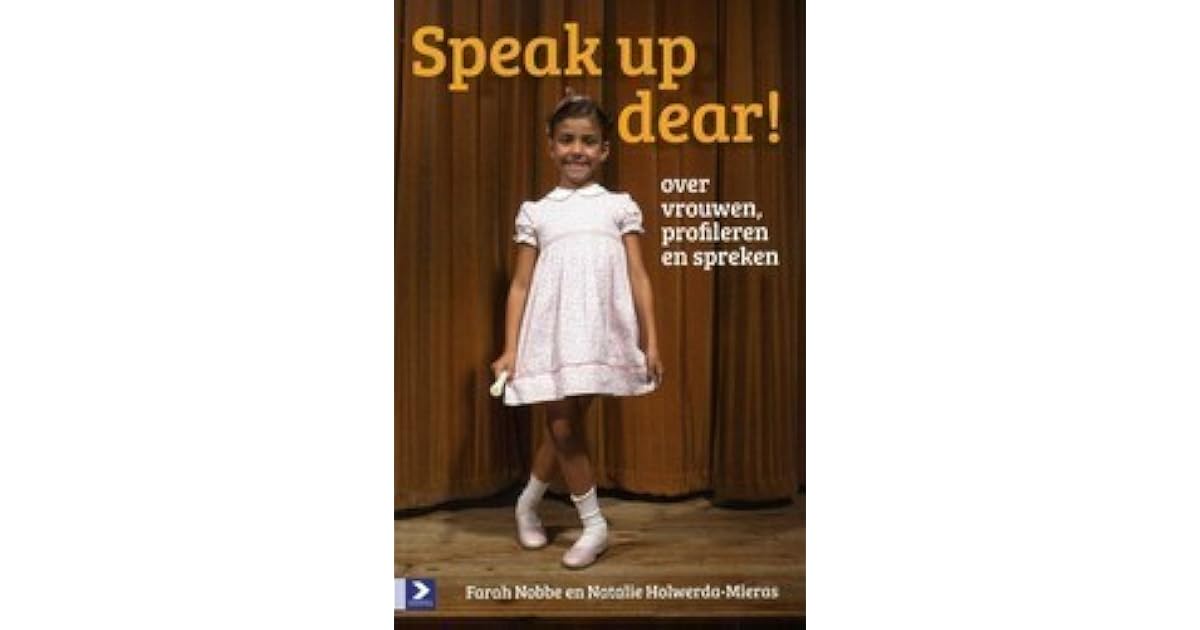 Speak Up Dear By Farah Nobbe