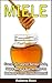 Miele: Come Dimagrire Senza Dieta, Stare Bene e Aumentare la Bellezza con Rimedi Naturali (Salute e Benessere, Benessere per il corpo, Dieta, Alimentazione) (Italian Edition)