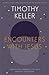 Encounters With Jesus by Timothy J. Keller