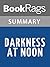 Summary & Study Guide Darkness at Noon by Arthur Koestler