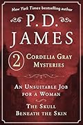 2 Cordelia Gray Mysteries: An Unsuitable Job for a Woman / The Skull Beneath the Skin