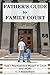 Father's Guide to Family Court by C.T. Summerhayes Father's Guide to Family Court by C.T. Summerhayes