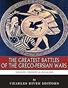 The Greatest Battles of the Greco-Persian Wars: Marathon, Thermopylae, and Salamis
