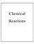 Chemical Reactions, with illustrations