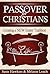 Passover for Christians by Melanie Leach Passover for Christians by Melanie Leach