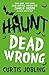 Haunt: Dead Wrong (Haunt 2) (Volume 2)