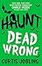 Dead Wrong (Haunt #2)