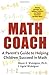 Math Coach: A Parent's Guide to Helping Children Succeed in Math