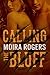 Calling the Bluff by Moira Rogers
