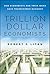 Trillion Dollar Economists: How Economists and Their Ideas have Transformed Business (Bloomberg)