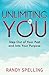 Unlimiting You: Step Out of Your Past and Into Your Purpose