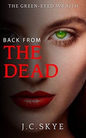 Back From The Dead (The Green Eyed Wraith Trilogy #3)