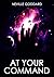 At Your Command by Neville Goddard At Your Command by Neville Goddard
