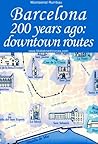 BARCELONA 200 YEARS AGO: DOWNTOWN ROUTES Book cover for BARCELONA 200 YEARS AGO: DOWNTOWN ROUTES