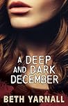 A Deep and Dark December by Beth Yarnall